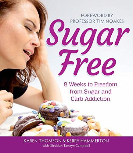 9781920289829: Sugar Free: 8 Weeks to Freedom from Sugar and Carb Addiction