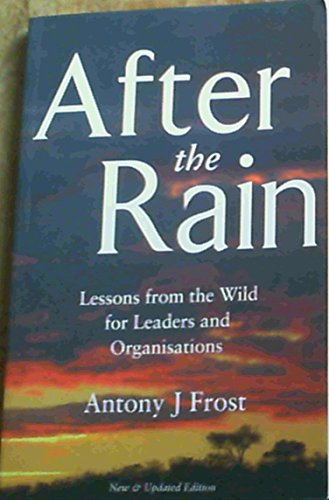 9781920292010: After the Rain: Lessons from the Wild for Leaders and Organisations