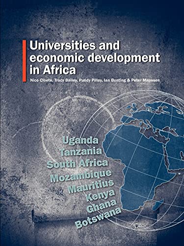 Universities and Economic Development in Africa (9781920355739) by Cloete, Nico; Bailey, Tracy; Pillay, Pundy; Bunting, Ian; Maassen, Peter