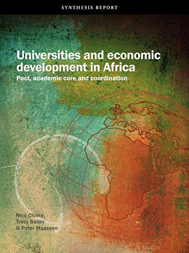 Universities and Economic Development in Africa. Pact, Academic Core and Coordination (9781920355807) by Cloete, Nico; Bailey, Tracy; Maassen, Peter
