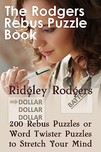 Beispielbild fr The Rodgers Rebus Puzzle Book: 200 Rebus Puzzles or Word Twister Puzzles to Stretch Your Mind zum Verkauf von GF Books, Inc.