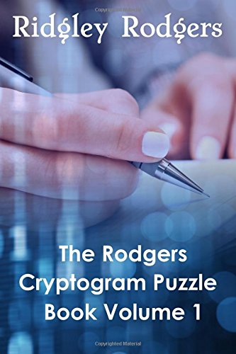 Stock image for The Rodgers Cryptogram Puzzle Book Volume 1: 200 Cryptogram Puzzles Of Motivational And Inspirational Quotes For Fun And Brain Fitness for sale by GF Books, Inc.