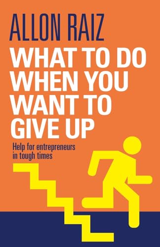 Beispielbild fr What to Do When You Want to Give Up: Help for Entrepreneurs in Tough Times zum Verkauf von Best and Fastest Books