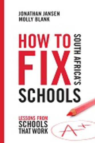 Beispielbild fr How to fix South Africa's schools: Lessons from Schools That Work zum Verkauf von WorldofBooks