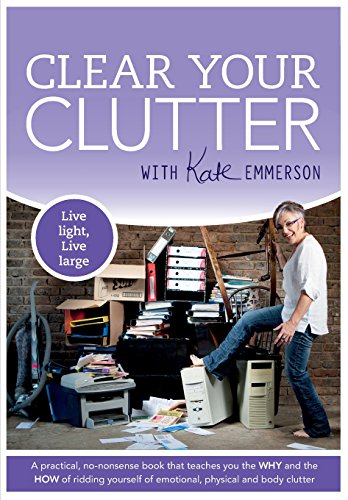 9781920479688: Clear Your Clutter: A Practical Guide to Ridding Yourself of Physical and Emotional Clutter