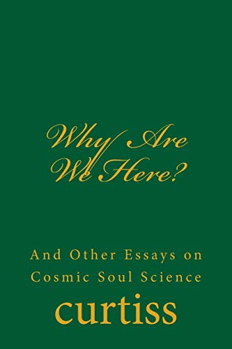 Beispielbild fr Why Are We Here?: And Other Essays on Cosmic Soul Science (Teachings of The Order of Christian Mystics) zum Verkauf von Lucky's Textbooks