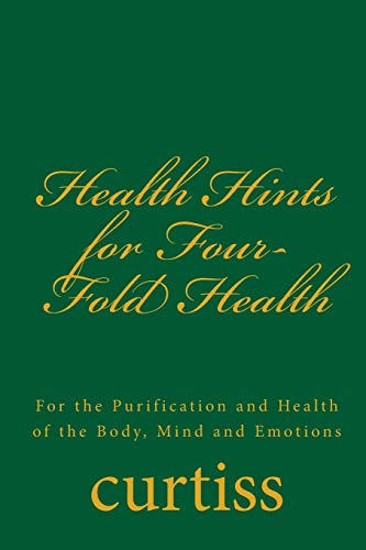 Beispielbild fr Health Hints for Four-Fold Health: For the Purification and Health of the Body, Mind and Emotions (Teachings of The Order of Christian Mystics) zum Verkauf von GF Books, Inc.