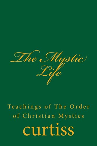 Beispielbild fr The Mystic Life (Teachings of The Order of Christian Mystics) zum Verkauf von SecondSale