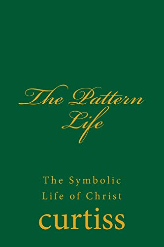 Beispielbild fr The Pattern Life: The Life of The Master Jesus (Teachings of The Order of Christian Mystics) zum Verkauf von California Books