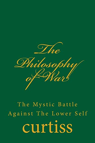 Beispielbild fr The Philosophy of War: The Mystical Battle Against The Lower Self (Teachings of The Order of Christian Mystics) zum Verkauf von California Books