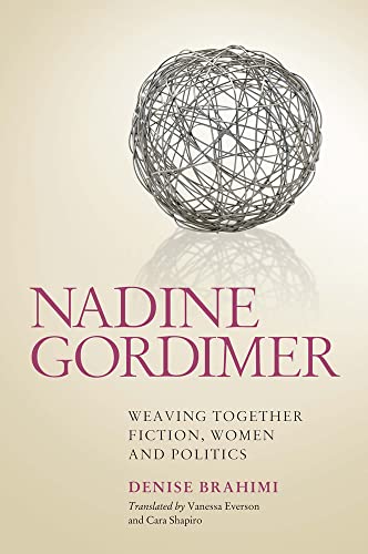 Beispielbild fr Nadine Gordimer: Weaving Together Fiction, Women and Politics zum Verkauf von Dave's Books