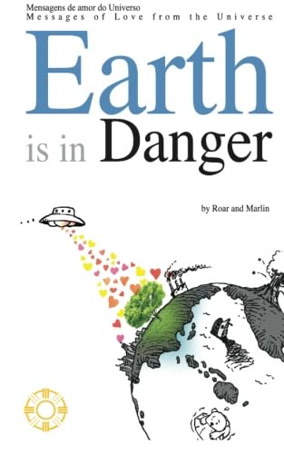 Stock image for Earth is in Danger: Messages of Love from the Universe for sale by Revaluation Books