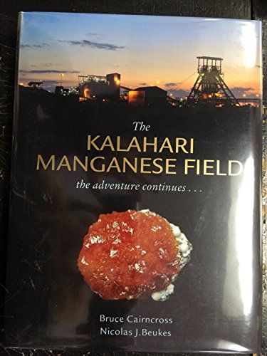 The Kalahari Manganese Field. The adventure continues. - Beukes, Nicolas J. and Bruce Cairncross