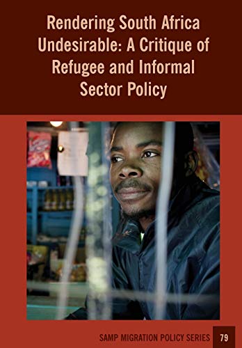 Stock image for Rendering South Africa Undesirable: A Critique of Refugee and Informal Sector Policy (79) for sale by California Books