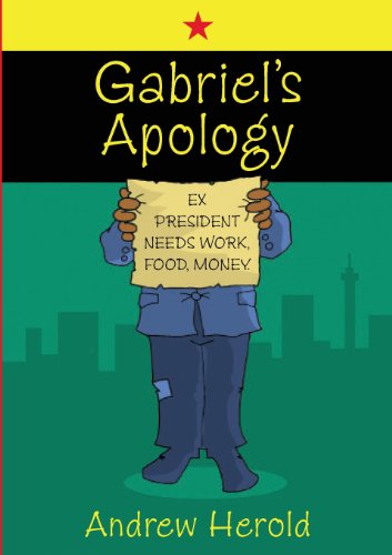 9781920609085: Gabriel's Apology: Ex President needs work, food, money