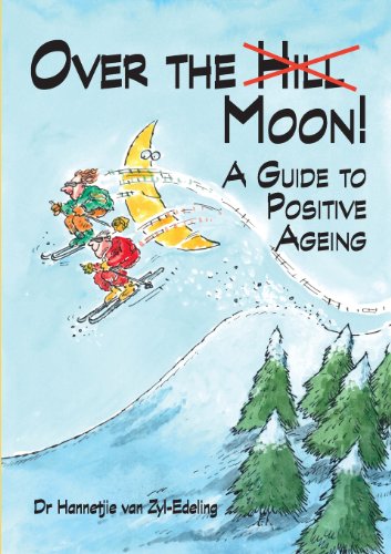 Imagen de archivo de Over the Moon: A Guide to Positive Ageing a la venta por Taos Books