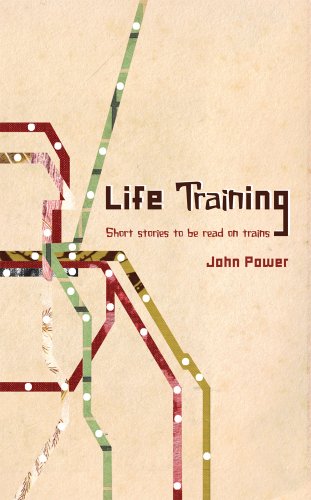 Life Training: short stories to be read on trains (9781920681265) by John Power