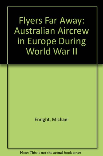 Imagen de archivo de FLYERS FAR AWAY. Australian Aircrew in Europe During World War II. a la venta por Sainsbury's Books Pty. Ltd.