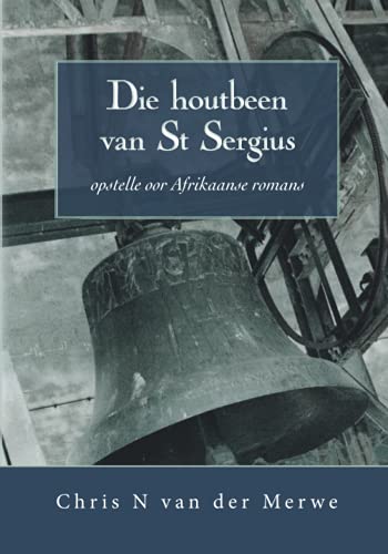 Stock image for Die Houtbeen van St Sergius: Opstelle oor Afrikaanse romans (Afrikaans Edition) for sale by Lucky's Textbooks