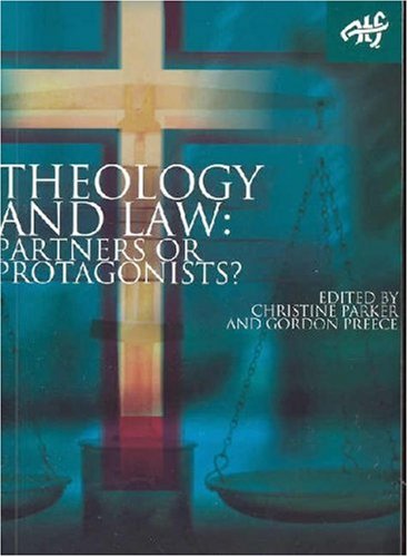 Theology and the Law: Partner or Protagonists? (9781920691462) by Parker, Chistine; Preece, Tracy