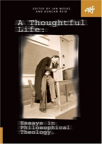 9781920691653: A Thoughtful Life: Essays in Philosophical Theology