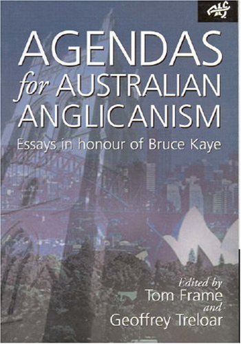 Stock image for Agendas for Australian Anglicanism Essays in Honour of Bruce Kaye for sale by Dale A. Sorenson
