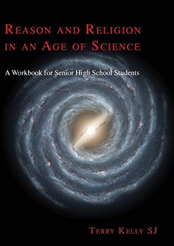 Beispielbild fr Reason and Religion in an Age of Science: A Textbook for Senior High School Students and Beyond zum Verkauf von THE SAINT BOOKSTORE