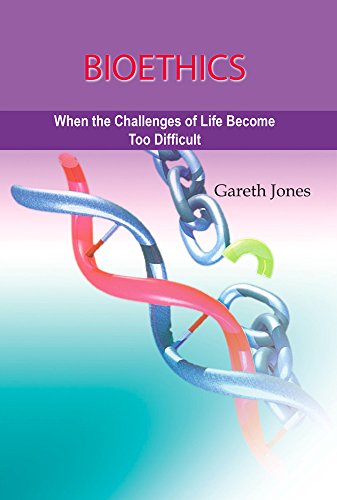 Stock image for Bioethics: When the Challenges of Life Become Too Much for sale by ThriftBooks-Atlanta