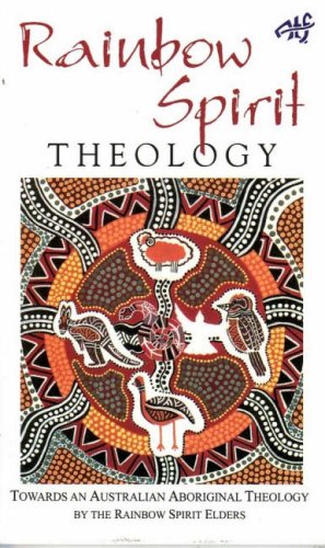 Stock image for Rainbow Spirit Theology: Toward an Australian Aboriginal Theology for sale by Ergodebooks