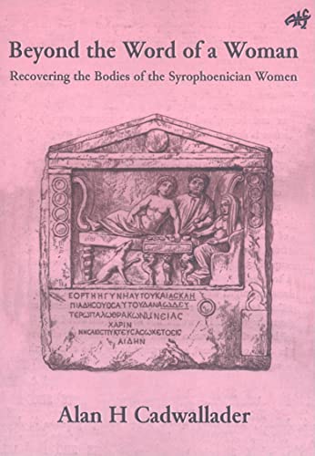 Beispielbild fr Beyond the Word of a Woman: Recovering the Bodies of the Syrophoenician Woman zum Verkauf von THE SAINT BOOKSTORE