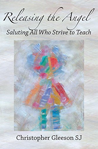 Stock image for Releasing the Angel: Saluting all Who Strive to Teach for sale by WorldofBooks