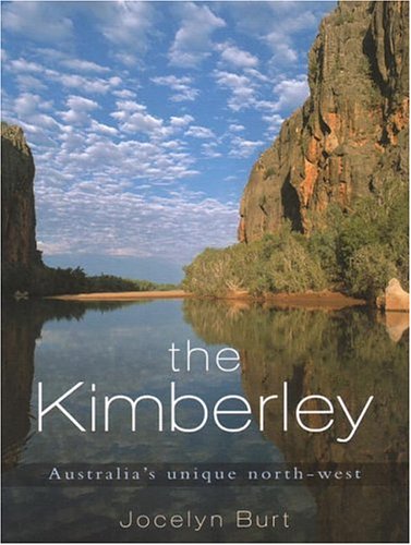 Stock image for The Kimberley : Australia's Unique North-West for sale by Ripponlea Books