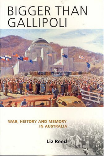 9781920694197: Bigger than Gallipoli: War, History & Memory