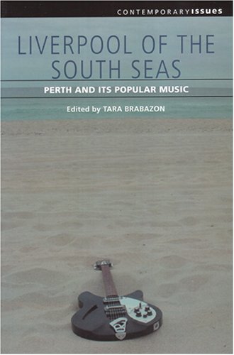 Stock image for Liverpool Of The South Seas: Perth And Its Popular Music (Contempopary Issues) for sale by MusicMagpie
