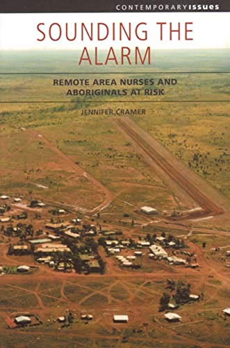 9781920694364: Sounding the Alarm: Remote Area Nurses and Aboriginals at Risk (Contemporary Issues)