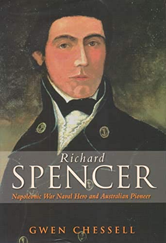9781920694401: Richard Spencer: Napoleonic Naval Hero and Australian Pioneer (Staples)