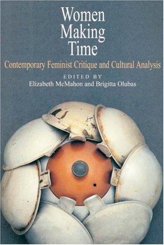 Stock image for Women Making Time : Contemporary Feminist Critique and Cultural Analysis for sale by Priceless Books