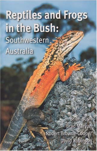 Reptiles and Frogs in the Bush: Southwestern Australia (9781920694746) by Bush, Brian; Maryan, Brad; Browne-Cooper, Robert; Robinson, David
