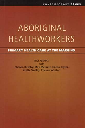 9781920694760: Aboriginal Healthworkers: Primary Health Care at the Margins (Contemporary Issues (Prometheus))