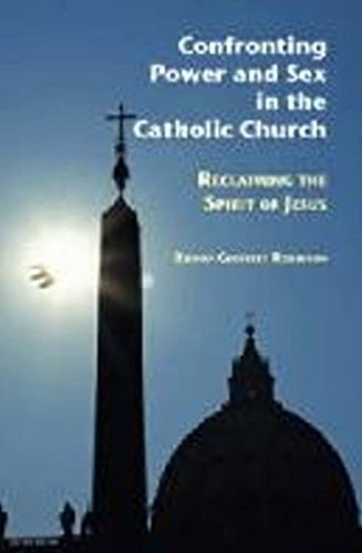 Beispielbild fr Confronting Power and Sex in the Catholic Church: Reclaiming the Spirit of Jesus zum Verkauf von HPB-Ruby