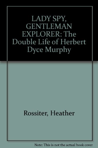 9781920727109: LADY SPY, GENTLEMAN EXPLORER : The Double Life of Herbert Dyce Murphy