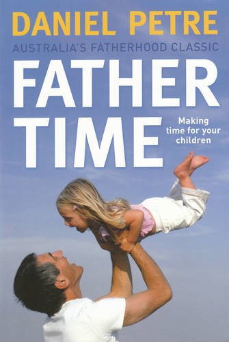 Stock image for Father Time : Making Time for Your Children for sale by Better World Books Ltd