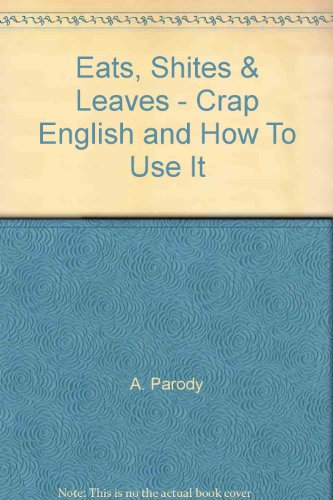 9781920743215: Eats, Shites & Leaves - Crap English and How To Use It