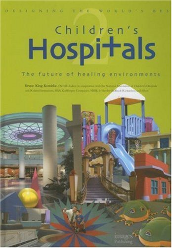 Beispielbild fr Children's Hospitals: v. 2: The Future of Healing Environments - Designing the World's Best (Children's Hospitals: The Future of Healing Environments - Designing the World's Best) zum Verkauf von WorldofBooks