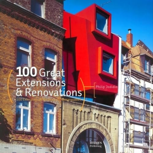 100 Great Extensions & Renovations: 100 Extensions Et Renovations Remarquables