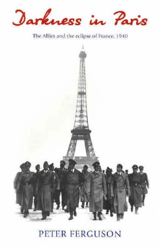 Beispielbild fr Darkness in Paris: The Allies and the Eclipse of France, 1940 zum Verkauf von Chapitre.com : livres et presse ancienne