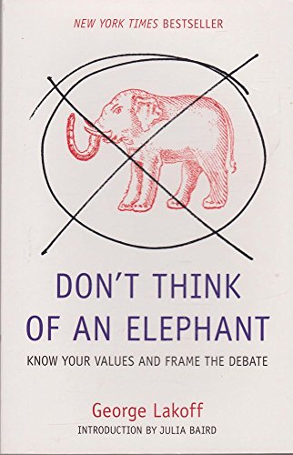 Stock image for Don't Think of an Elephant : Know Your Values and Frame the Debate for sale by ThriftBooks-Atlanta