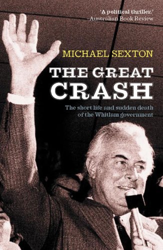 The Great Crash: The Short Life and Sudden Death of the Whitlam Government (9781920769697) by Sexton, Michael