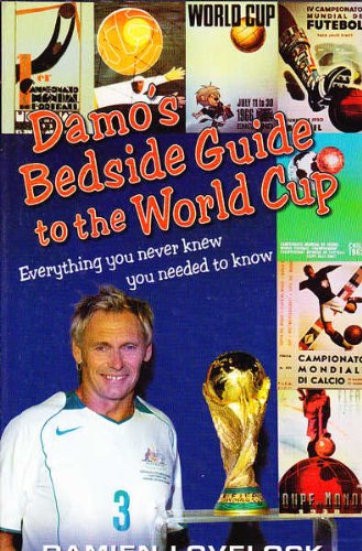 Damo's Bedside Guide to the World Cup. Everything You Never Knew You Needed to Know
