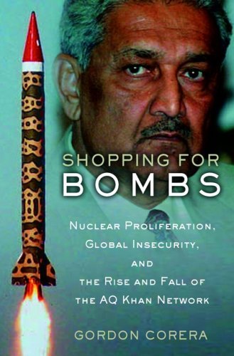 Stock image for Shopping for Bombs ; Nuclear Proliferation, Global Insecurity, and the Rise and Fall of the A. Q. Khan Network for sale by Syber's Books